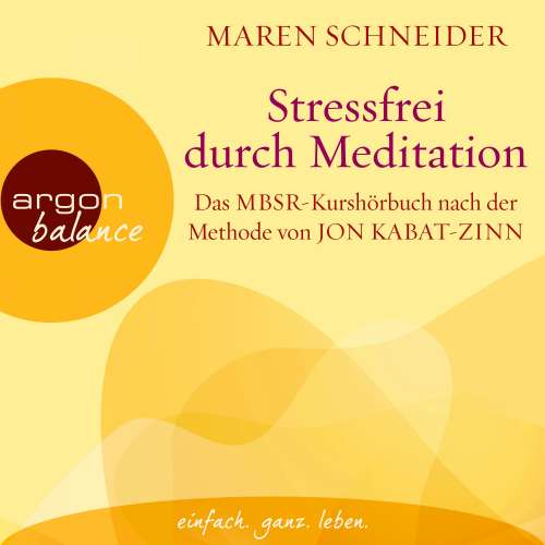 Cover von Maren Schneider - Stressfrei durch Meditation - Das MBSR-Kurshörbuch nach der Methode von Jon Kabat-Zinn