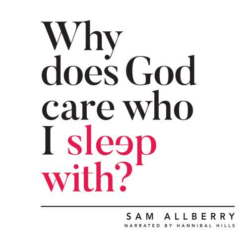 Cover von Sam Allberry - Why Does God Care Who I Sleep With?