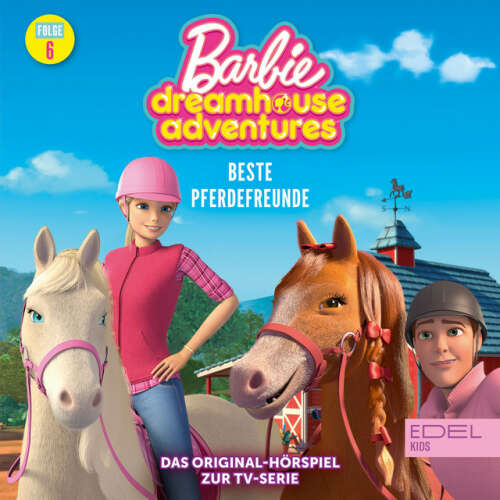 Cover von Barbie - Folge 6: Beste Pferdefreunde / Nachts in der Traumvilla (Das Original-Hörspiel zur TV-Serie)