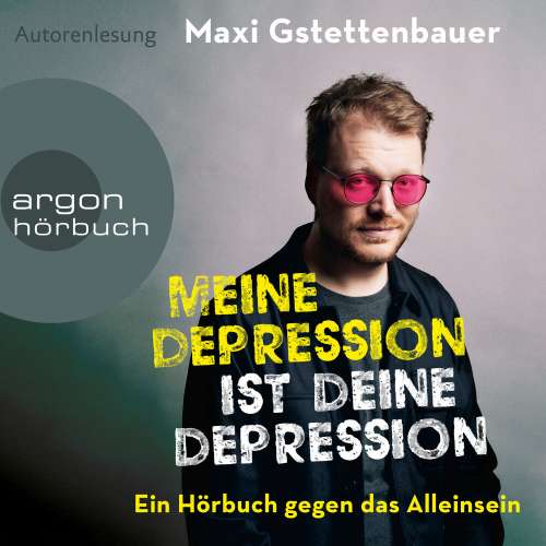 Cover von Maxi Gstettenbauer - Meine Depression ist deine Depression - Ein Buch gegen das Alleinsein