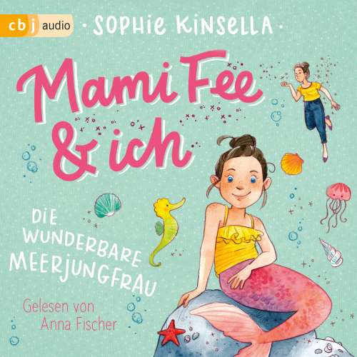 Cover von Sophie Kinsella - Die Mami Fee & ich-Reihe - Band 4 - Mami Fee & ich - Die wunderbare Meerjungfrau