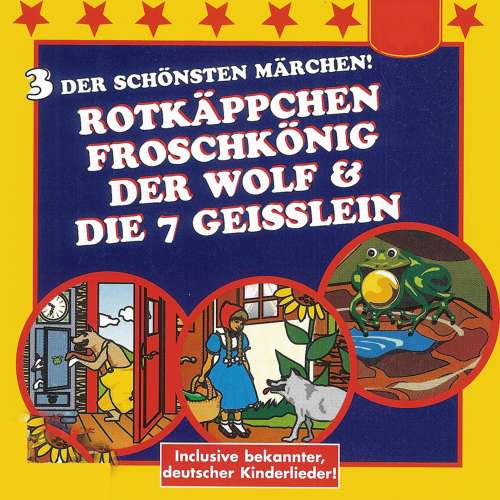 Cover von Rotkäppchen / Der Froschkönig / Der Wolf und die 7 Geißlein - Rotkäppchen / Der Froschkönig / Der Wolf und die 7 Geißlein