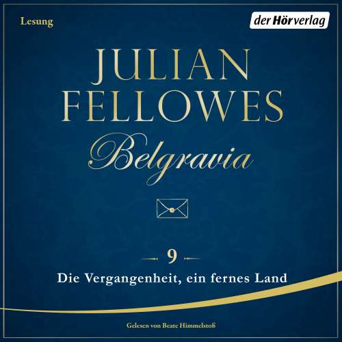 Cover von Julian Fellowes - Belgravia 9 - Die Vergangenheit, ein fremdes Land
