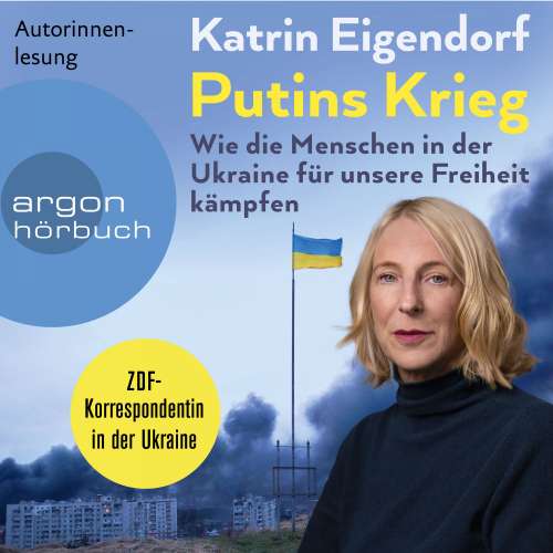 Cover von Katrin Eigendorf - Putins Krieg - Wie die Menschen in der Ukraine für unsere Freiheit kämpfen