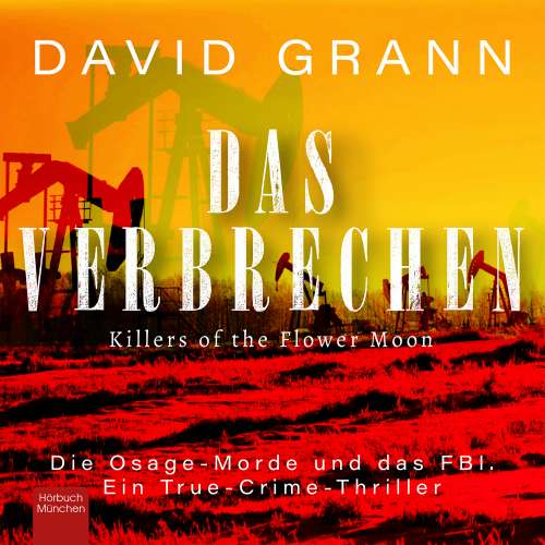 Cover von David Grann - Das Verbrechen - Killers of the Flower Moon
