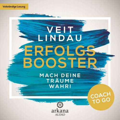 Cover von Veit Lindau - Coach to go 1 - Erfolgsbooster - Mach deine Träume wahr!