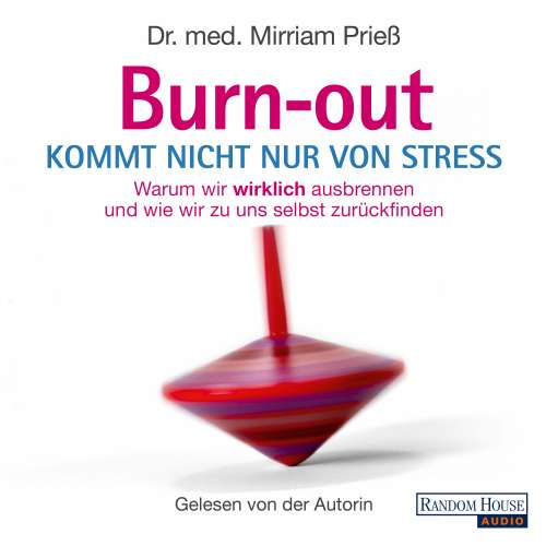 Cover von Mirriam Prieß - Burnout kommt nicht nur von Stress - Warum wir wirklich ausbrennen und wie wir zu uns selbst zurückfinden