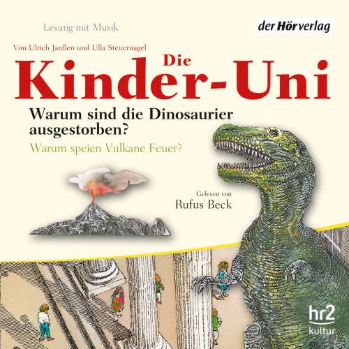 Cover von Ulrich Janßen - Die Kinder-Uni - Forscher erklären die Rätsel der Welt - Warum sind die Dinosaurier ausgestorben? - Warum speien Vulkane Feuer?