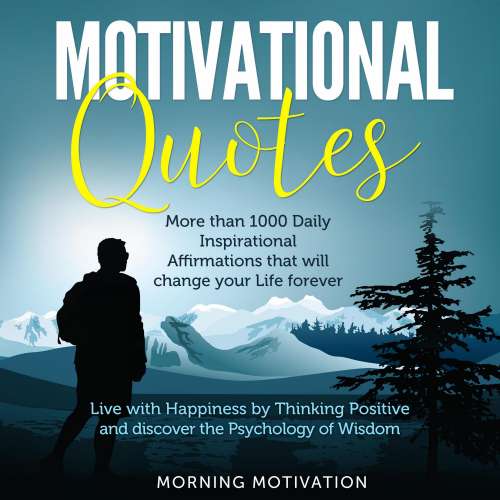 Cover von Motivational Quotes - Motivational Quotes - Unlock the Psychology of Success with this Collection of 1000+ Inspirational Affirmations - Discover Happiness by Thinking Positive and change your Life forever