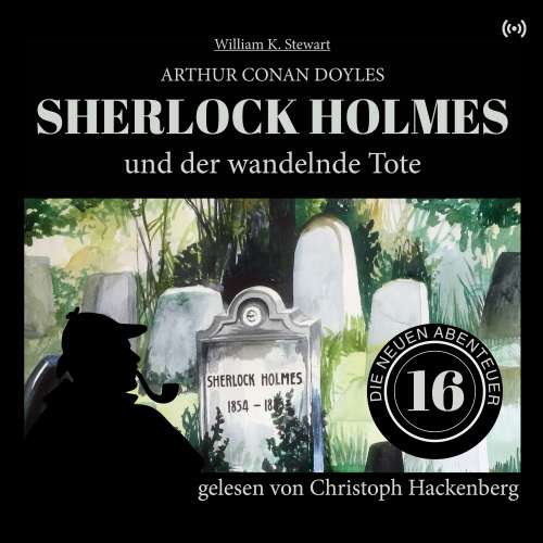 Cover von Sir Arthur Conan Doyle - Die neuen Abenteuer - Folge 16 - Sherlock Holmes und der wandelnde Tote
