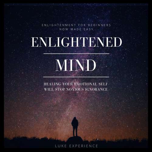 Cover von Luke Experience - Enlightened Mind - Healing Your Emotional Self will Stop Noxious Ignorance