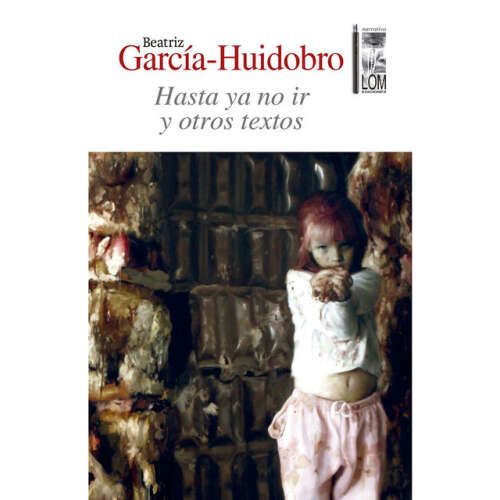 Cover von Beatriz García-Huidobro - Hasta ya no ir [Y otros textos (Completo)]