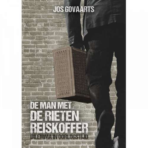 Cover von Jos Govaarts - De man met de rieten reiskoffer - Dilemma in oorlogstijd