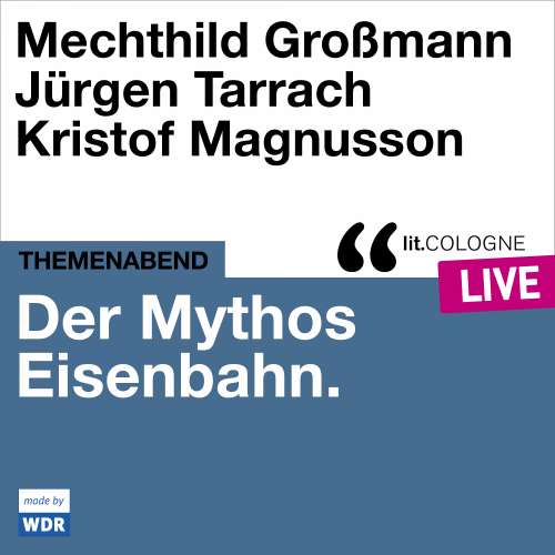Cover von Mechthild Großmann - Der Mythos Eisenbahn - lit.COLOGNE live