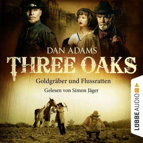 Cover von Three Oaks - Folge 4 - Goldgräber und Flussratten