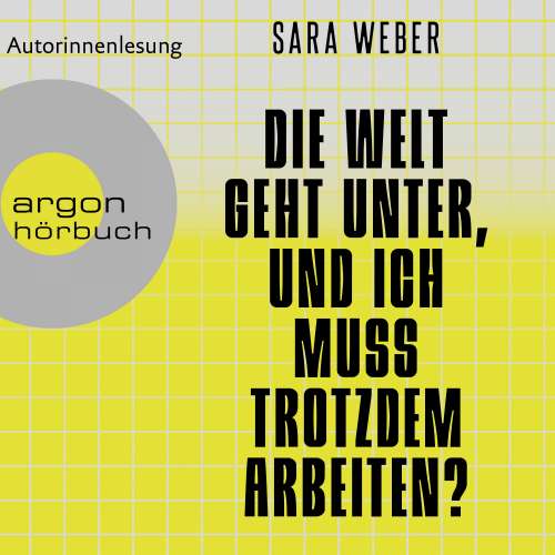 Cover von Sara Weber - Die Welt geht unter, und ich muss trotzdem arbeiten?
