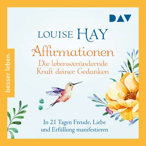 Cover von Louise Hay - Besser Leben - Affirmationen - Die lebensverändernde Kraft deiner Gedanken. In 21 Tagen Freude, Liebe und Erfüllung manifestieren