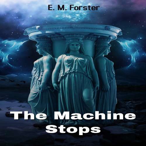 Cover von E. M. Forster - The Machine Stops