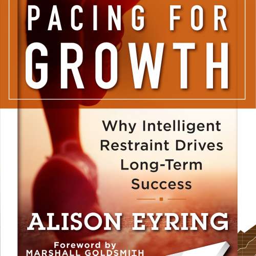 Cover von Alison Eyring - Pacing for Growth - Why Intelligent Restraint Drives Long-term Success