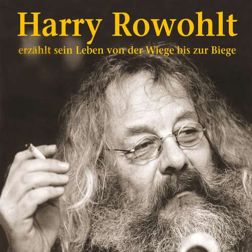 Cover von Harry Rowohlt - Erzählt sein Leben von der Wiege bis zur Biege