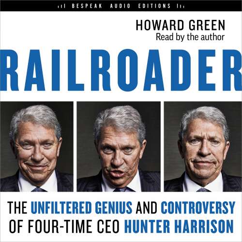 Cover von Howard Green - Railroader - The Unfiltered Genius and Controversy of Four-Time CEO Hunter Harrison