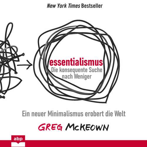 Cover von Greg McKeown - Essentialismus: Die konsequente Suche nach Weniger - Ein neuer Minimalismus erobert die Welt