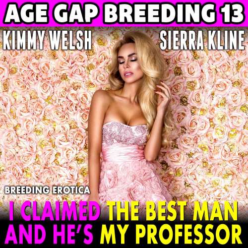 Cover von Kimmy Welsh - I Claimed The Best Man - And He's My Professor! : Age Gap Breeding 13 (Breeding Erotica)