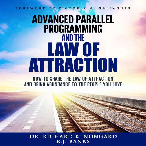 Cover von Richard Nongard - Advanced Parallel Programming - How to Share the Law of Attraction and Bring Abundance to the People You Love