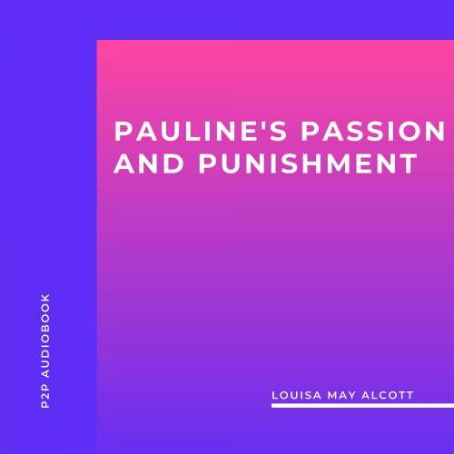 Cover von Louisa May Alcott - Pauline's Passion and Punishment