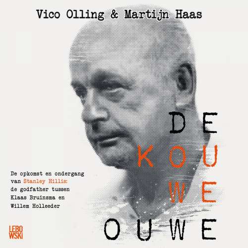 Cover von Martijn Haas - Kouwe Ouwe - De opkomst en ondergang van Stanley Hillis: de godfather tussen Klaas Bruinsma en Willem Holleeder