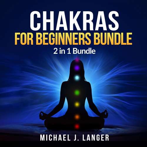 Cover von Michael J Langer - Chakras for Beginners Bundle - 2 in 1 Bundle, Chakras, Chakra Yoga
