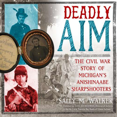 Cover von Sally M. Walker - Deadly Aim - The Civil War Story of Michigan's Anishinaabe Sharpshooters