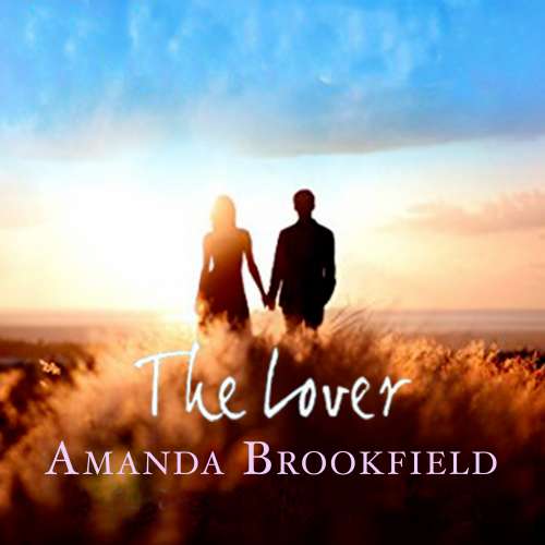 Cover von Amanda Brookfield - The Lover - A Heartwarming Novel of Love and Courage