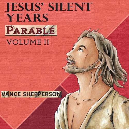 Cover von Vance Shepperson - Jesus' Silent Years - Parable