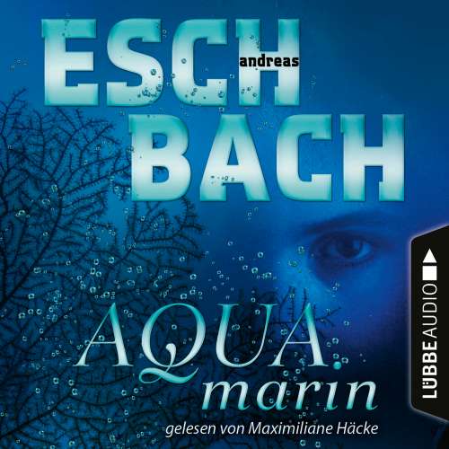 Cover von Andreas Eschbach - Aquamarin - Teil 1