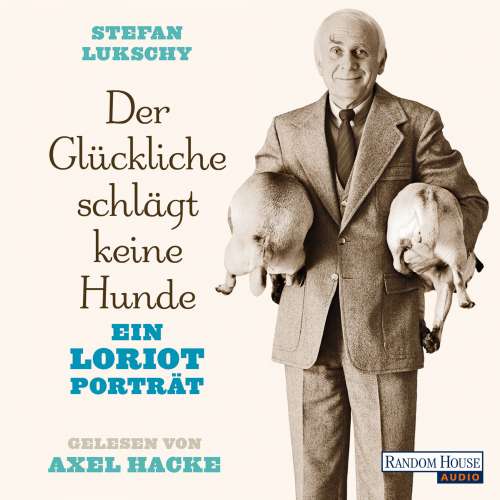 Cover von Stefan Lukschy - Der Glückliche schlägt keine Hunde - Ein Loriot Porträt
