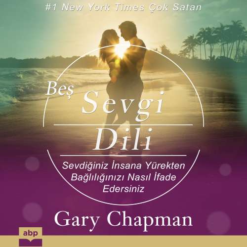 Cover von Gary Chapman - Beş Sevgi Dili - Sevdiğiniz İnsana Yürekten Bağlılığınızı Nasıl İfade Edersiniz