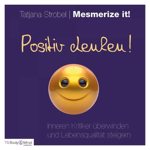 Cover von Tatjana Strobel - Positiv denken - Inneren Kritiker überwinden und Lebensqualität steigern