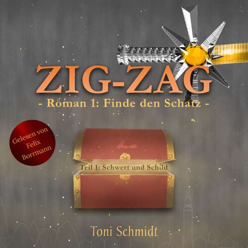 Cover von Toni Schmidt - ZIG-ZAG Saga - Hauptreihe - Band 1 - ZIG-ZAG Roman 1: Finde den Schatz - Teil 1 Schwert und Schild