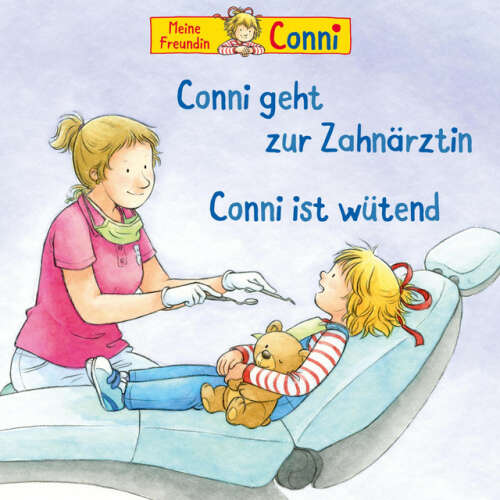 Cover von Conni - Conni geht zur Zahnärztin / Conni ist wütend