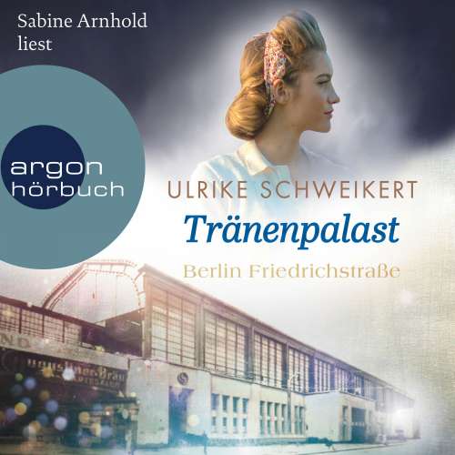 Cover von Ulrike Schweikert - Friedrichstraßensaga - Band 2 - Berlin Friedrichstraße: Tränenpalast