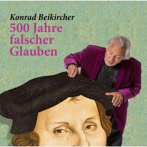 Cover von Konrad Beikircher - 500 Jahre falscher Glaube