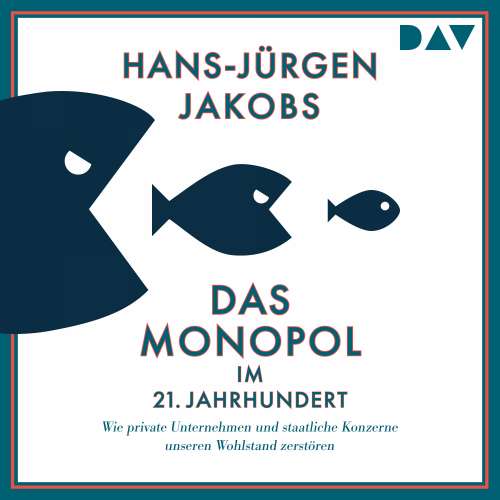 Cover von Hans-Jürgen Jakobs - Das Monopol im 21. Jahrhundert. Wie private Unternehmen und staatliche Konzerne unseren Wohlstand zerstören