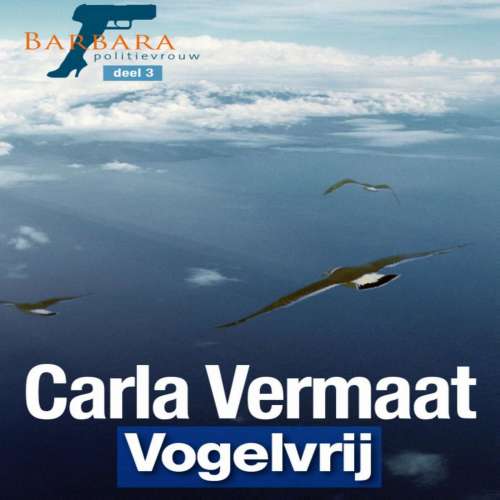 Cover von Carla Vermaat - Barbara politievrouw - deel 3 - Vogelvrij