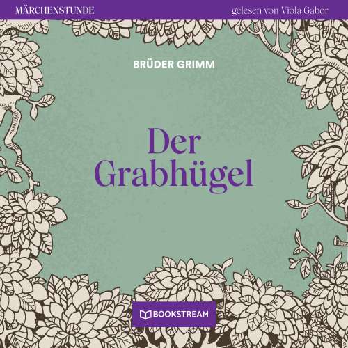 Cover von Brüder Grimm - Märchenstunde - Folge 57 - Der Grabhügel