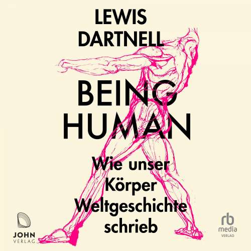 Cover von Lewis Dartnell - Being Human - Wie unser Körper Weltgeschichte schrieb