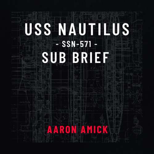 Cover von Aaron Amick - USS Nautilus SSN-571 Sub Brief