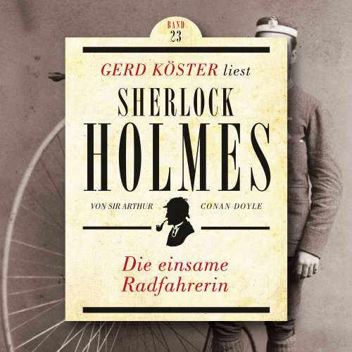 Cover von Sir Arthur Conan Doyle - Gerd Köster liest Sherlock Holmes - Band 23 - Die einsame Radfahrerin