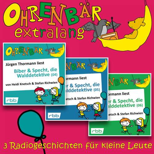 Cover von Heidi Knetsch - Ohrenbär extralang - Geschichten vom radioBERLIN-OHRENBÄR - Radiogeschichten von Biber & Specht, den Walddetektiven, Teil 4-6