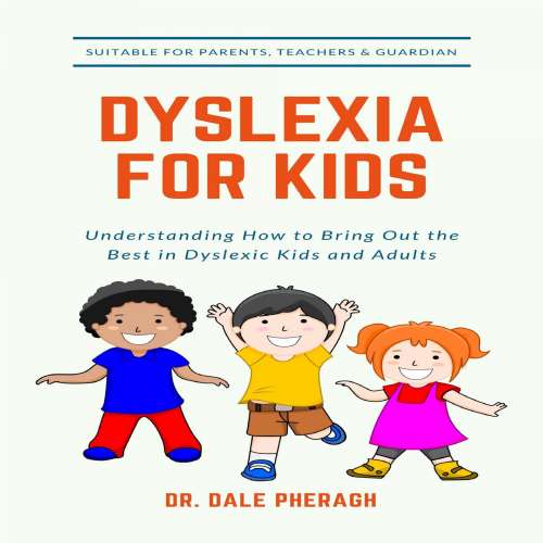 Cover von Dr. Dale Pheragh - Dyslexia for Kids - Understanding How to Bring Out the Best in Dyslexic Kids and Adults